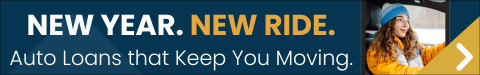 New Year. New Ride. Auto Loans That Keep You Moving!